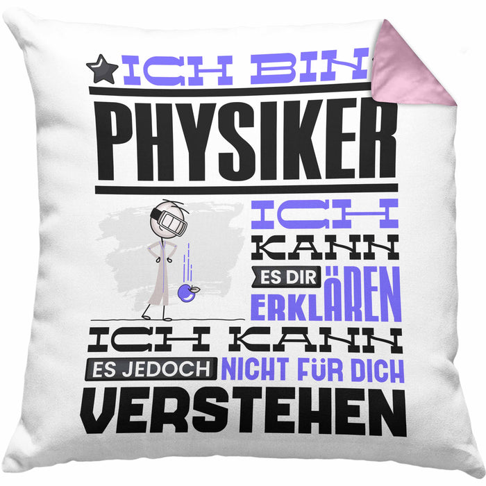 Physiker Geschenk Kissen mit Füllung 40x40 Geschenkidee für Physiker Geburtstag Lustiger Spruch Ich Bin Physiker Ich Kann Es Dir Erklären Aber Nicht Für Dich Verstehen (Grau) Rosa Trendation