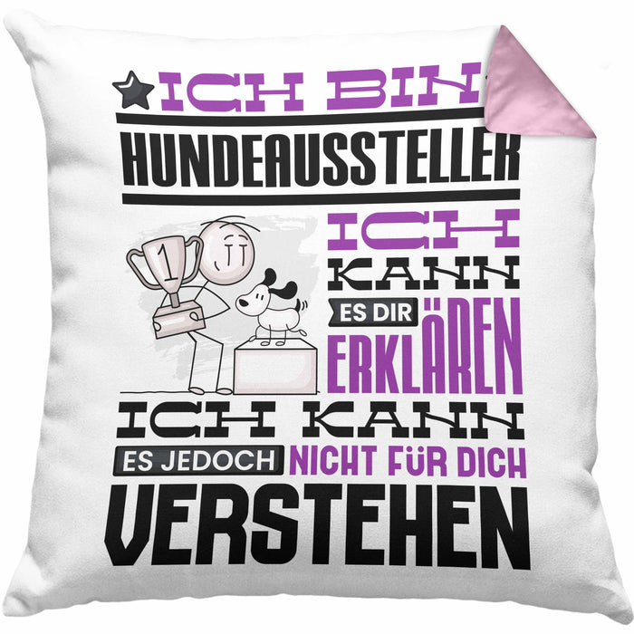 Hundeaussteller Geschenk Kaffee-Kissen mit Füllung 40x40 Geschenkidee für Hundeaussteller Ich Bin Hundeaussteller Ich Kann Es Dir Erklären Jedoch Nicht Für Dich Verstehen Spruch Lustig (Grau) Rosa Trendation