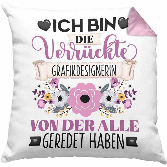 Grafikdesignerin Kissen mit Füllung 40x40 Geschenk Lustiger Spruch Geschenkidee Ich Bin Die Verrückte Grafikdesignerin Von Der Alle Geredet Haben (Grau) Rosa Trendation