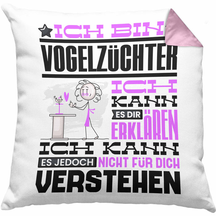 Vogelzüchter Geschenk Kaffee-Kissen mit Füllung 40x40 Geschenkidee für Vogelzüchter Ich Bin Vogelzüchter Ich Kann Es Dir Erklären Jedoch Nicht Für Dich Verstehen Spruch Lustig (Grau) Rosa Trendation