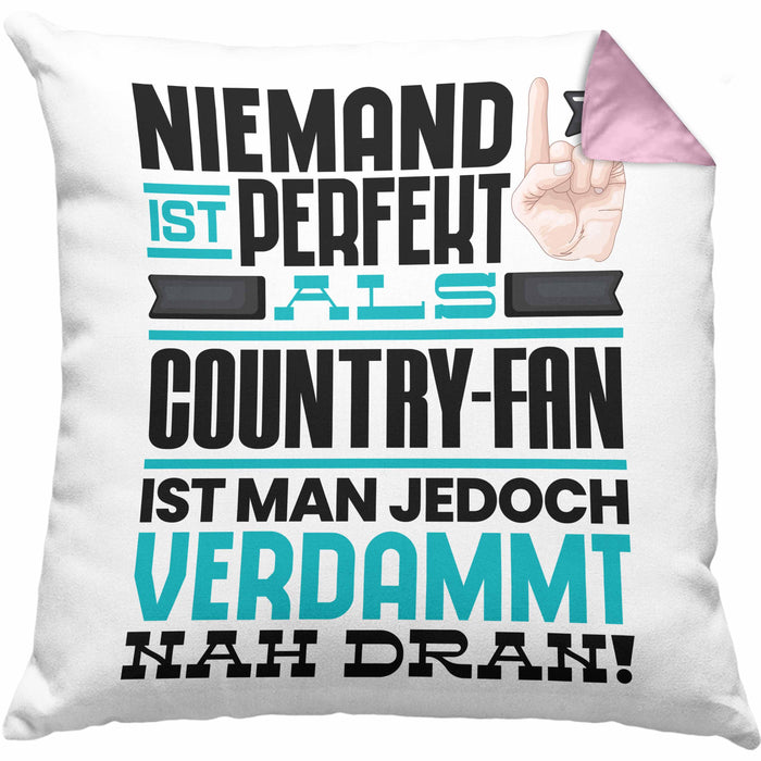 Country-Fan Geschenk Kissen mit Füllung 40x40 Lustige Geschenkidee für Country-Fan Geburtstag Niemand Ist Perfekt Aber Als Country-Fan Ist Man Nah Dran (Grau) Rosa Trendation