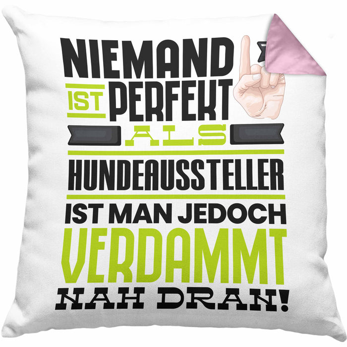 Hundeaussteller Geschenk Kissen mit Füllung 40x40 Lustige Geschenkidee für Hundeaussteller Geburtstag Niemand Ist Perfekt Aber Als Hundeaussteller Ist Man Nah Dran (Grau) Rosa Trendation