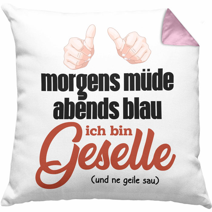 Geselle Prüfung Bestanden Kissen mit Füllung 40x40 Geschenk Morgens Müde Abends Blau Ich Bin Geselle Und Ne (Grau) Rosa Trendation