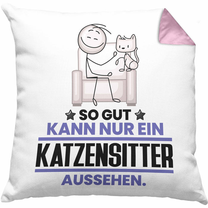 Katzensitter Geschenk Kissen mit Füllung 40x40 So Gut Kann Nur Ein Katzensitter Aussehen Geschenkidee (Grau) Rosa Trendation
