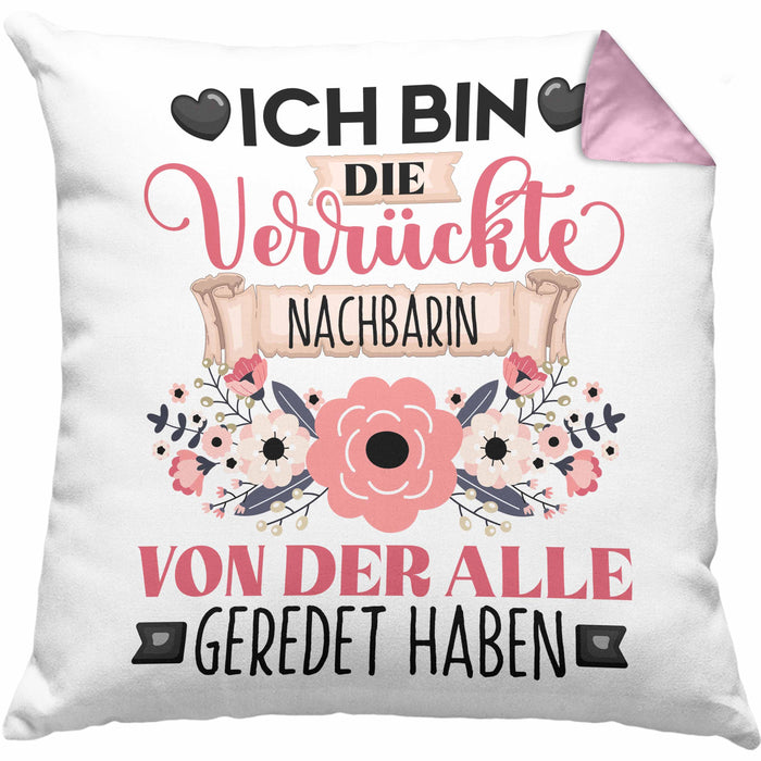 Nachbarin Kissen mit Füllung 40x40 Geschenk Lustiger Spruch Geschenkidee Ich Bin Die Verrückte Nachbarin Von Der Alle Geredet Haben (Grau) Rosa Trendation