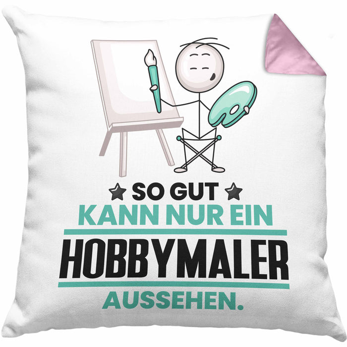 Hobbymaler Geschenk Kissen mit Füllung 40x40 So Gut Kann Nur Ein Hobbymaler Aussehen Geschenkidee (Grau) Rosa Trendation