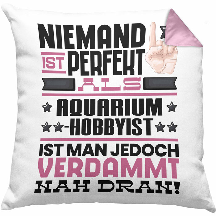 Aquarium-Hobbyist Geschenk Kissen mit Füllung 40x40 Lustige Geschenkidee für Aquarium-Hobbyist Geburtstag Niemand Ist Perfekt Aber Als Aquarium-Hobbyist Ist Man Nah Dran (Grau) Rosa Trendation