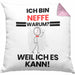 Neffe Geschenk Kissen mit Füllung 40x40 Lustiger Spruch Ich Bin Neffe Warum Weil Ich Es Kann Geschenkidee Bester Neffe Geburtstag (Grau) Rosa Trendation