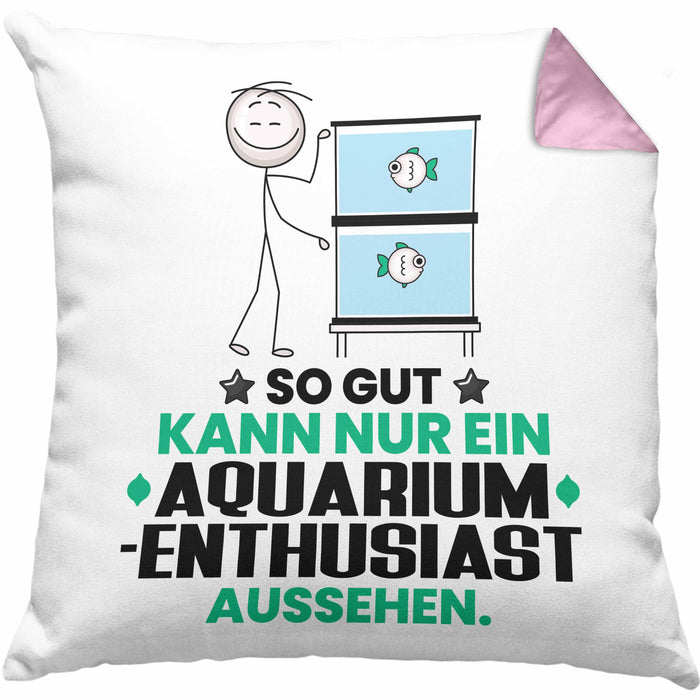 Aquarium-Enthusiast Geschenk Kissen mit Füllung 40x40 So Gut Kann Nur Ein Aquarium-Enthusiast Aussehen Geschenkidee (Grau) Rosa Trendation
