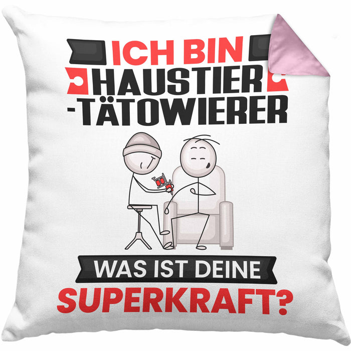Haustier-Tätowierer Kissen mit Füllung 40x40 Geschenk für Haustier-Tätowierer Geburtstag Lustiger Spruch Was Ist Deine Superkraft (Grau) Rosa Trendation