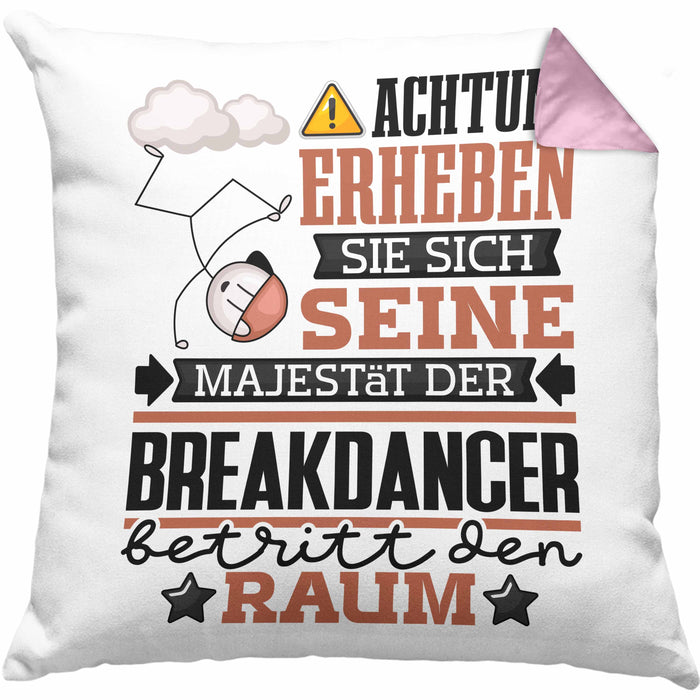 Breakdancer Geschenk Kissen mit Füllung 40x40 Lustiger Spruch Erheben Sie Sich Der Breakdancer Betritt den Raum (Grau) Rosa Trendation
