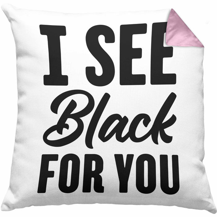 I See Black For You Kissen mit Füllung 40x40 Deutsch-Englisch Denglisch Sprichwort Ich Sehe Schwarz Für Dich (Grau) Rosa Trendation