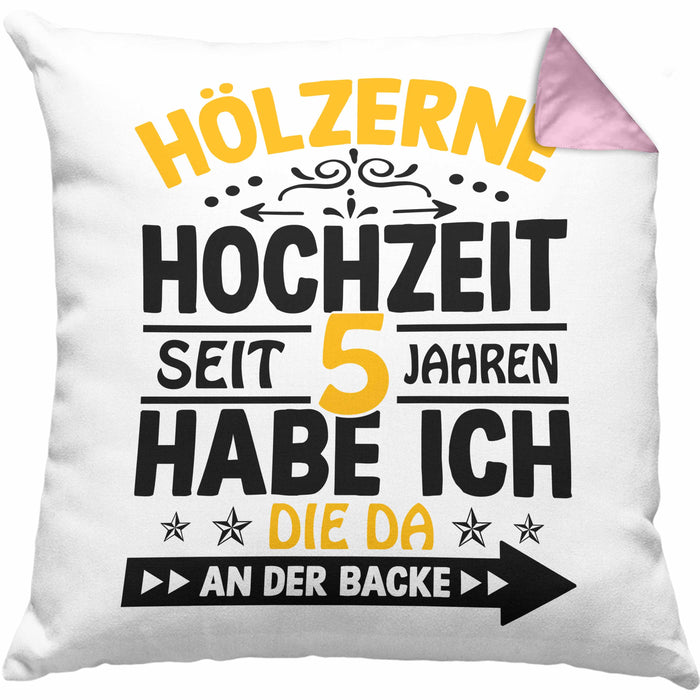 Hölzerne Hochzeit Kissen mit Füllung 40x40 Geschenk Ehemann Ehefrau Partner Seit 5 Jahren Habe Ich Die Da An Der Backe (Grau) Rosa Trendation