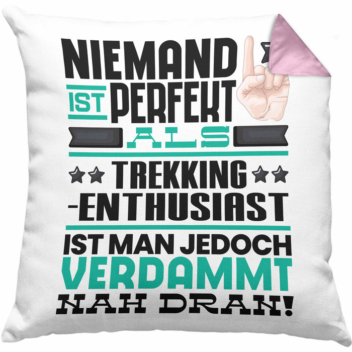 Trekking-Enthusiast Geschenk Kissen mit Füllung 40x40 Lustige Geschenkidee für Trekking-Enthusiast Geburtstag Niemand Ist Perfekt Aber Als Trekking-Enthusiast Ist Man Nah Dran (Grau) Rosa Trendation