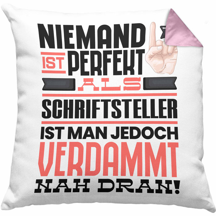 Schriftsteller Geschenk Kissen mit Füllung 40x40 Lustige Geschenkidee für Schriftsteller Geburtstag Niemand Ist Perfekt Aber Als Schriftsteller Ist Man Nah Dran (Grau) Rosa Trendation