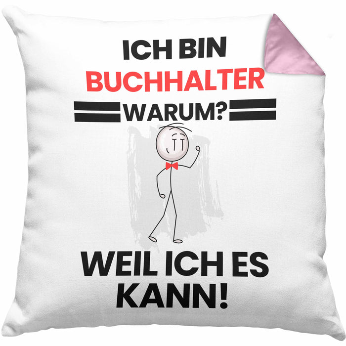 Buchhalter Geschenk Kissen mit Füllung 40x40 Lustiger Spruch Ich Bin Buchhalter Warum Weil Ich Es Kann Geschenkidee Bester Buchhalter Geburtstag (Grau) Rosa Trendation
