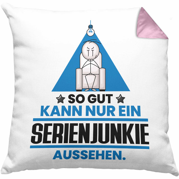Serienjunkie Geschenk Kissen mit Füllung 40x40 So Gut Kann Nur Ein Serienjunkie Aussehen Geschenkidee (Grau) Rosa Trendation