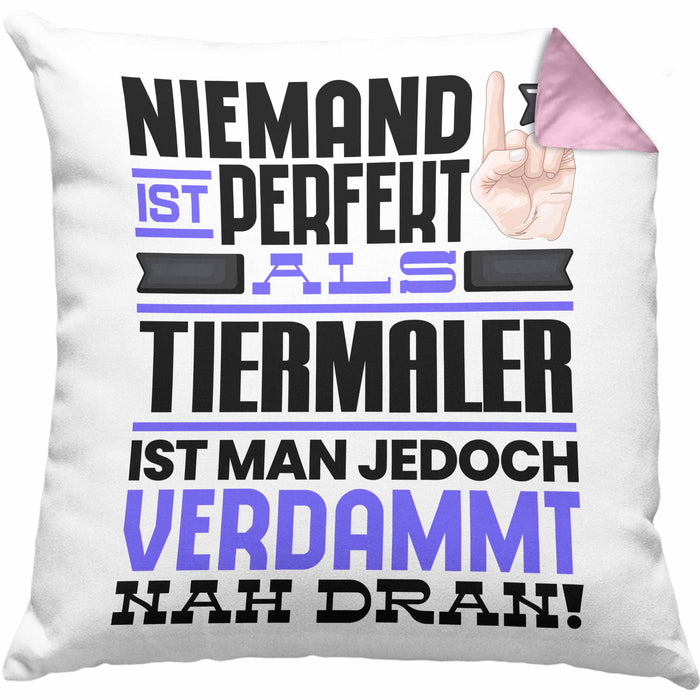 Tiermaler Geschenk Kissen mit Füllung 40x40 Lustige Geschenkidee für Tiermaler Geburtstag Niemand Ist Perfekt Aber Als Tiermaler Ist Man Nah Dran (Grau) Rosa Trendation