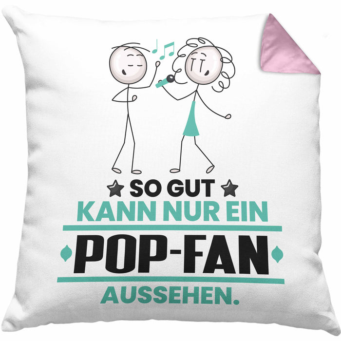 Pop-Fan Geschenk Kissen mit Füllung 40x40 So Gut Kann Nur Ein Pop-Fan Aussehen Geschenkidee (Grau) Rosa Trendation
