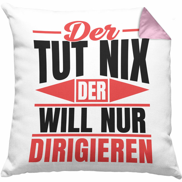 Dirigent Geschenk Orchester Chorleiter Geschenkidee Kissen mit Füllung 40x40 Der Tut Nix Der Will Nur Dirigieren (Grau) Rosa Trendation