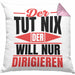 Dirigent Geschenk Orchester Chorleiter Geschenkidee Kissen mit Füllung 40x40 Der Tut Nix Der Will Nur Dirigieren (Grau) Rosa Trendation