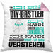 DIY-Bastler Geschenk Kaffee-Kissen mit Füllung 40x40 Geschenkidee für DIY-Bastler Ich Bin DIY-Bastler Ich Kann Es Dir Erklären Jedoch Nicht Für Dich Verstehen Spruch Lustig (Grau) Rosa Trendation