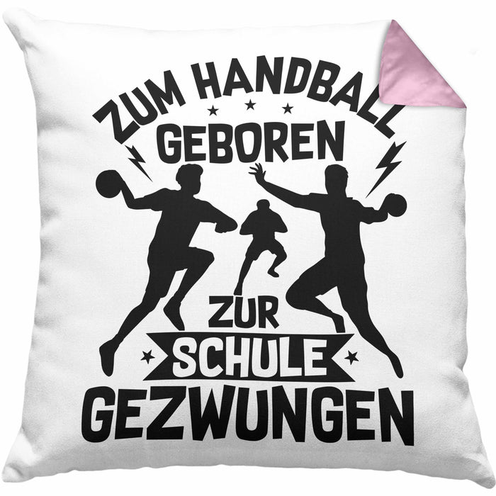 Handball Geschenk Kissen mit Füllung 40x40 Geschenkidee Handball-Spieler Handballspielerin Mädchen Jungs Zum Handball Geboren Zur Schule Gezwungen (Grau) Rosa Trendation