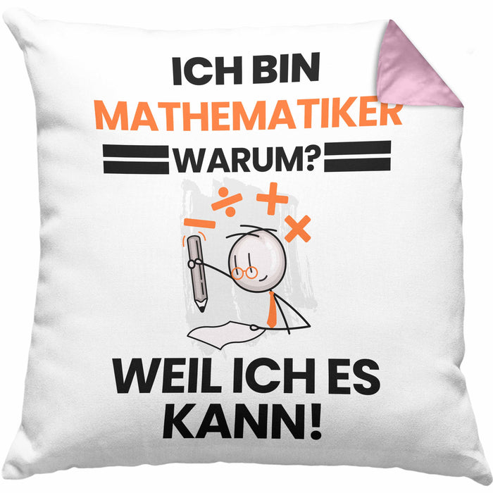 Mathematiker Geschenk Kissen mit Füllung 40x40 Lustiger Spruch Ich Bin Mathematiker Warum Weil Ich Es Kann Geschenkidee Bester Mathematiker Geburtstag (Grau) Rosa Trendation