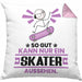 Skater Geschenk Kissen mit Füllung 40x40 So Gut Kann Nur Ein Skater Aussehen Geschenkidee (Grau) Rosa Trendation