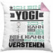 Yogi Geschenk Kaffee-Kissen mit Füllung 40x40 Geschenkidee für Yogi Ich Bin Yogi Ich Kann Es Dir Erklären Jedoch Nicht Für Dich Verstehen Spruch Lustig (Grau) Rosa Trendation