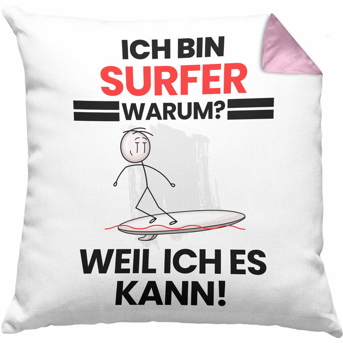 Surfer Geschenk Kissen mit Füllung 40x40 Lustiger Spruch Ich Bin Surfer Warum Weil Ich Es Kann Geschenkidee Bester Surfer Geburtstag (Grau) Rosa Trendation