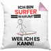 Surfer Geschenk Kissen mit Füllung 40x40 Lustiger Spruch Ich Bin Surfer Warum Weil Ich Es Kann Geschenkidee Bester Surfer Geburtstag (Grau) Rosa Trendation