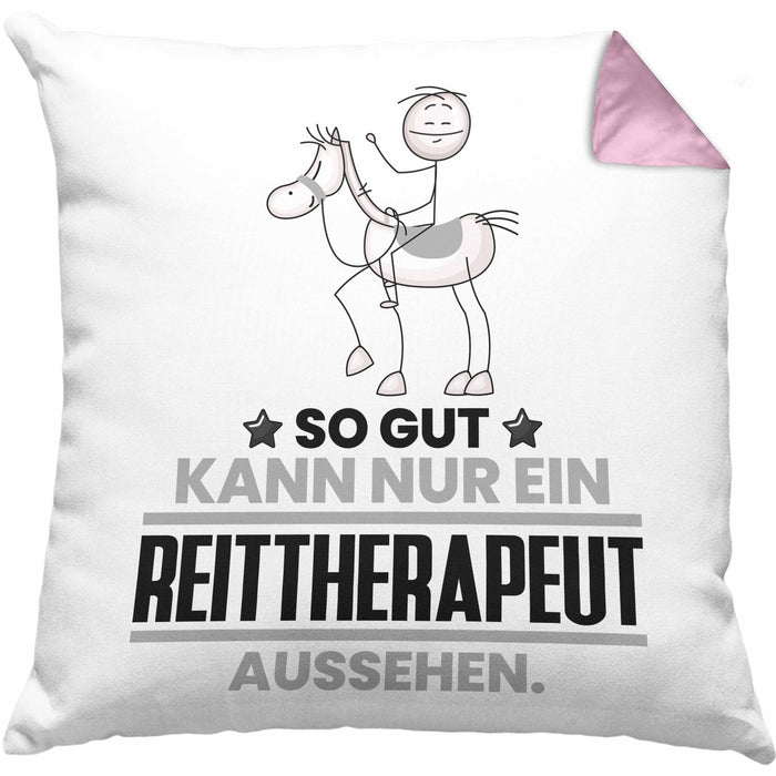 Reittherapeut Geschenk Kissen mit Füllung 40x40 So Gut Kann Nur Ein Reittherapeut Aussehen Geschenkidee (Grau) Rosa Trendation