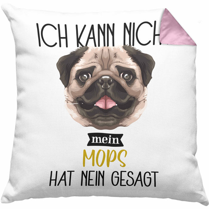 Mops Besitzer Kissen mit Füllung 40x40 Geschenk Lustiger Spruch Geschenkidee Ich Kann Nicht Mein Mops Hat Nein Gesagt (Grau) Rosa Trendation