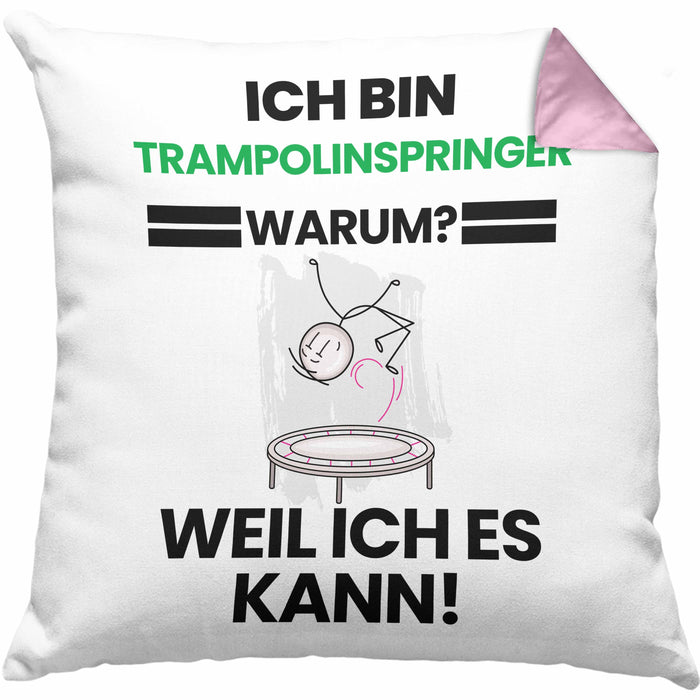 Trampolinspringer Geschenk Kissen mit Füllung 40x40 Lustiger Spruch Ich Bin Trampolinspringer Warum Weil Ich Es Kann Geschenkidee Bester Trampolinspringer Geburtstag (Grau) Rosa Trendation