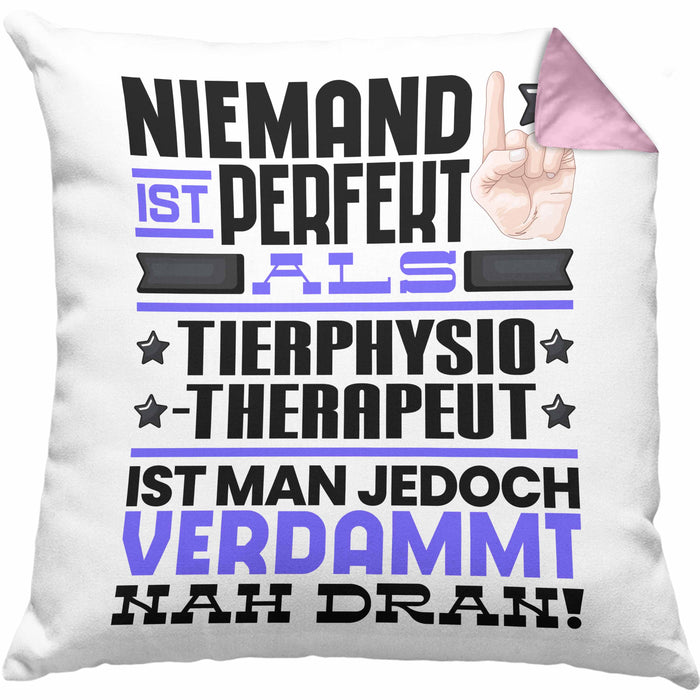Tierphysiotherapeut Geschenk Kissen mit Füllung 40x40 Lustige Geschenkidee für Tierphysiotherapeut Geburtstag Niemand Ist Perfekt Aber Als Tierphysiotherapeut Ist Man Nah Dran (Grau) Rosa Trendation