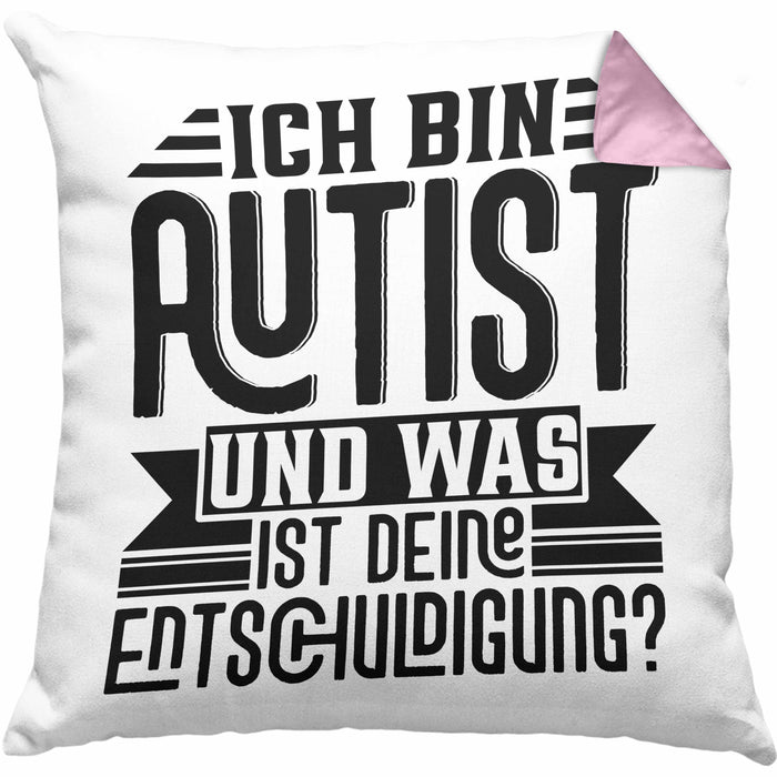 Autist Kissen mit Füllung 40x40 Geschenk Ich Bin Autist Was Ist Deine Entschuldigung Autisten (Grau) Rosa Trendation