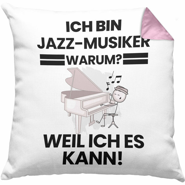 Jazz-Musiker Geschenk Kissen mit Füllung 40x40 Lustiger Spruch Ich Bin Jazz-Musiker Warum Weil Ich Es Kann Geschenkidee Bester Jazz-Musiker Geburtstag (Grau) Rosa Trendation