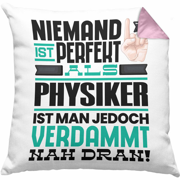 Physiker Geschenk Kissen mit Füllung 40x40 Lustige Geschenkidee für Physiker Geburtstag Niemand Ist Perfekt Aber Als Physiker Ist Man Nah Dran (Grau) Rosa Trendation