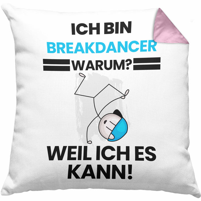 Breakdancer Geschenk Kissen mit Füllung 40x40 Lustiger Spruch Ich Bin Breakdancer Warum Weil Ich Es Kann Geschenkidee Bester Breakdancer Geburtstag (Grau) Rosa Trendation