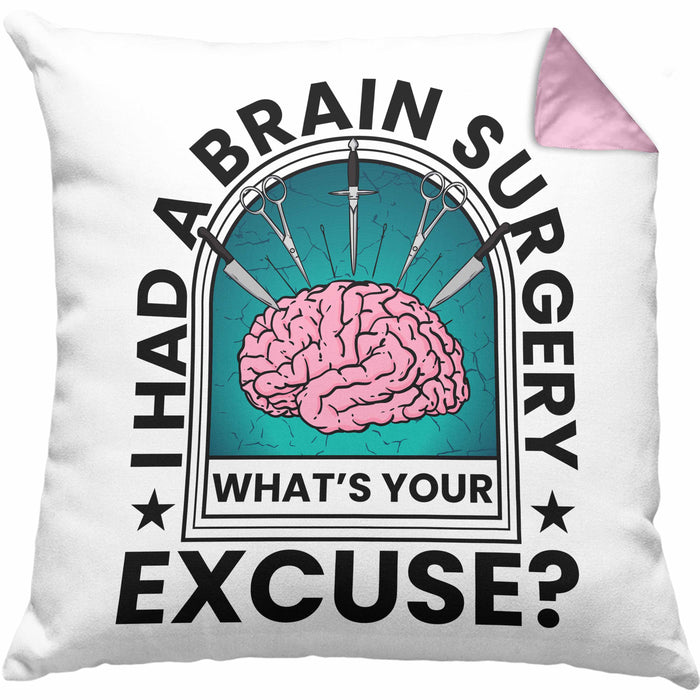 I Had A Brain Surgery Whats Your Excuse Kissen mit Füllung 40x40 Gehirn Operation Geschenkidee (Grau) Rosa Trendation