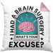 I Had A Brain Surgery Whats Your Excuse Kissen mit Füllung 40x40 Gehirn Operation Geschenkidee (Grau) Rosa Trendation