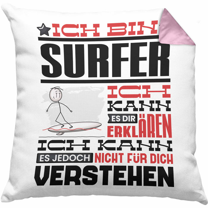 Surfer Geschenk Kaffee-Kissen mit Füllung 40x40 Geschenkidee für Surfer Ich Bin Surfer Ich Kann Es Dir Erklären Jedoch Nicht Für Dich Verstehen Spruch Lustig (Grau) Rosa Trendation