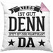 Praktikant Kissen mit Füllung 40x40 Geschenk Lustiger Spruch Alles Gut Denn Jetzt Ist Der Praktikant Da (Grau) Rosa Trendation