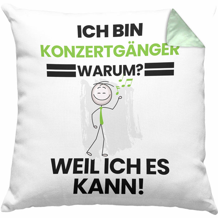Konzertgänger Geschenk Kissen mit Füllung 40x40 Lustiger Spruch Ich Bin Konzertgänger Warum Weil Ich Es Kann Geschenkidee Bester Konzertgänger Geburtstag (Grau) Grün Trendation