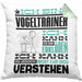 Vogeltrainer Geschenk Kaffee-Kissen mit Füllung 40x40 Geschenkidee für Vogeltrainer Ich Bin Vogeltrainer Ich Kann Es Dir Erklären Jedoch Nicht Für Dich Verstehen Spruch Lustig (Grau) Grün Trendation