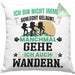 Wandern Geschenk Kissen mit Füllung 40x40 Ich Bin Nicht immer Schlecht Gelaunt Wandern Berge (Grau) Grün Trendation