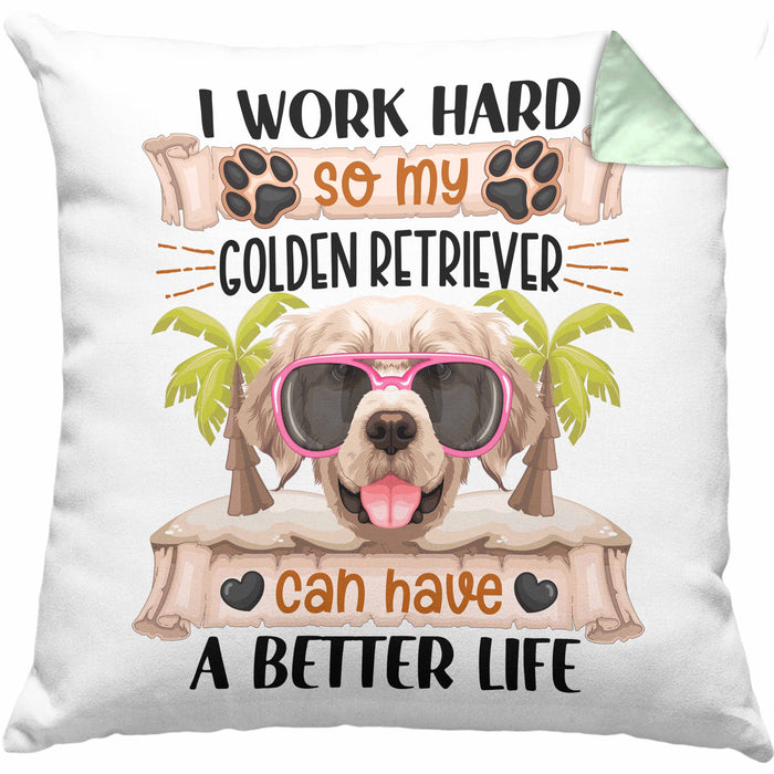 Golden Retriever Besitzer Kissen mit Füllung 40x40 Geschenk Lustiger Spruch Geschenkidee I Work Hard So My Golden Retriever Can Have A Better Life (Grau) Grün Trendation