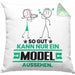Model Geschenk Kissen mit Füllung 40x40 So Gut Kann Nur Ein Model Aussehen Geschenkidee (Grau) Grün Trendation