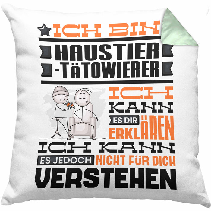 Haustier-Tätowierer Geschenk Kaffee-Kissen mit Füllung 40x40 Geschenkidee für Haustier-Tätowierer Ich Bin Haustier-Tätowierer Ich Kann Es Dir Erklären Jedoch Nicht Für Dich Verstehen Spruch Lustig (Grau) Grün Trendation